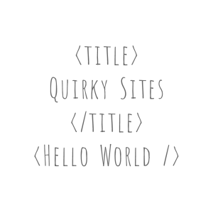 Quirky Sites - Hello World